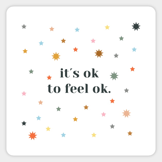 its ok to feel ok Sticker by mariacaballer